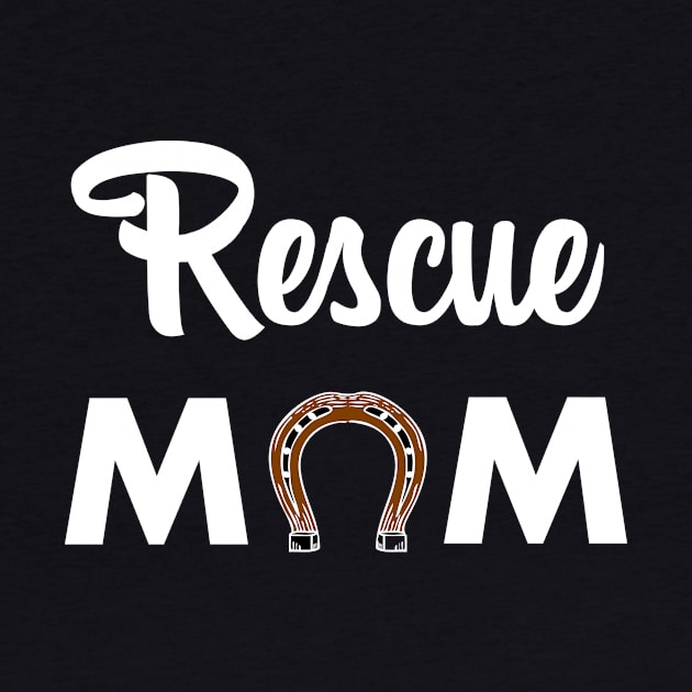 Horse Rescue Mom - gift for mom by Love2Dance